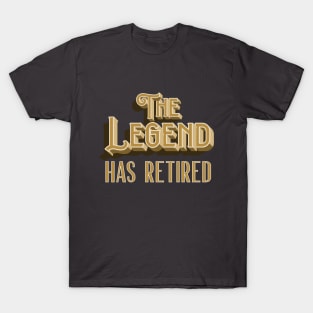 The Legend Has Retired T-Shirt